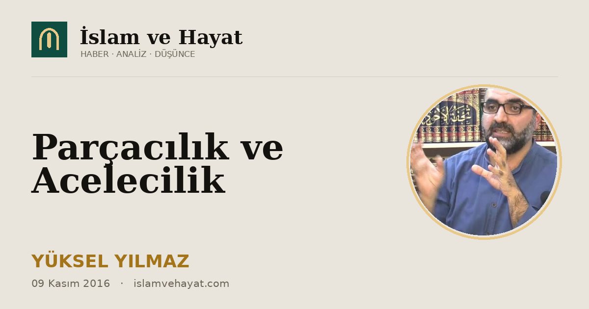 Parçacılık ve Acelecilik