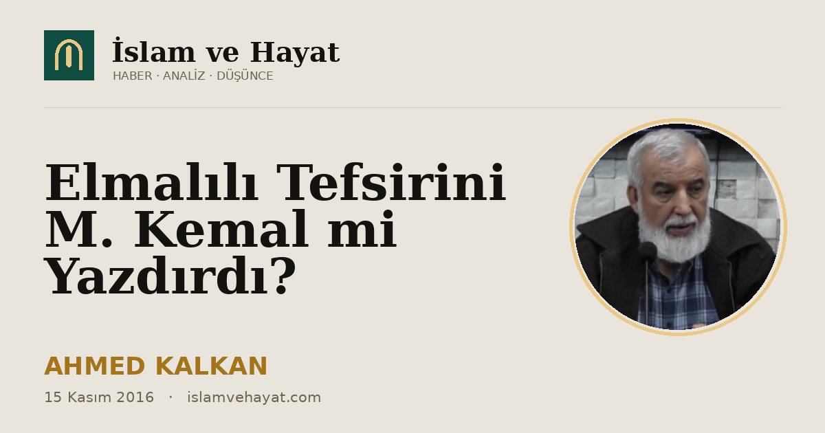 Elmalılı Tefsirini M. Kemal mi Yazdırdı?