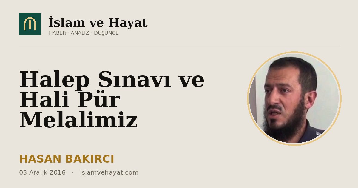 Halep Sınavı ve Hali Pür Melalimiz
