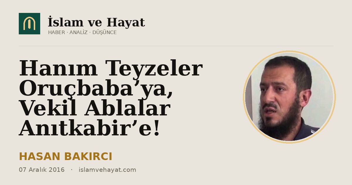 Hanım Teyzeler Oruçbaba’ya, Vekil Ablalar Anıtkabir’e!