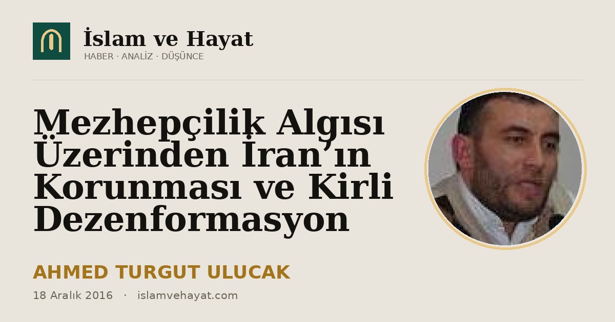 Mezhepçilik Algısı Üzerinden İran’ın Korunması ve Kirli Dezenformasyon