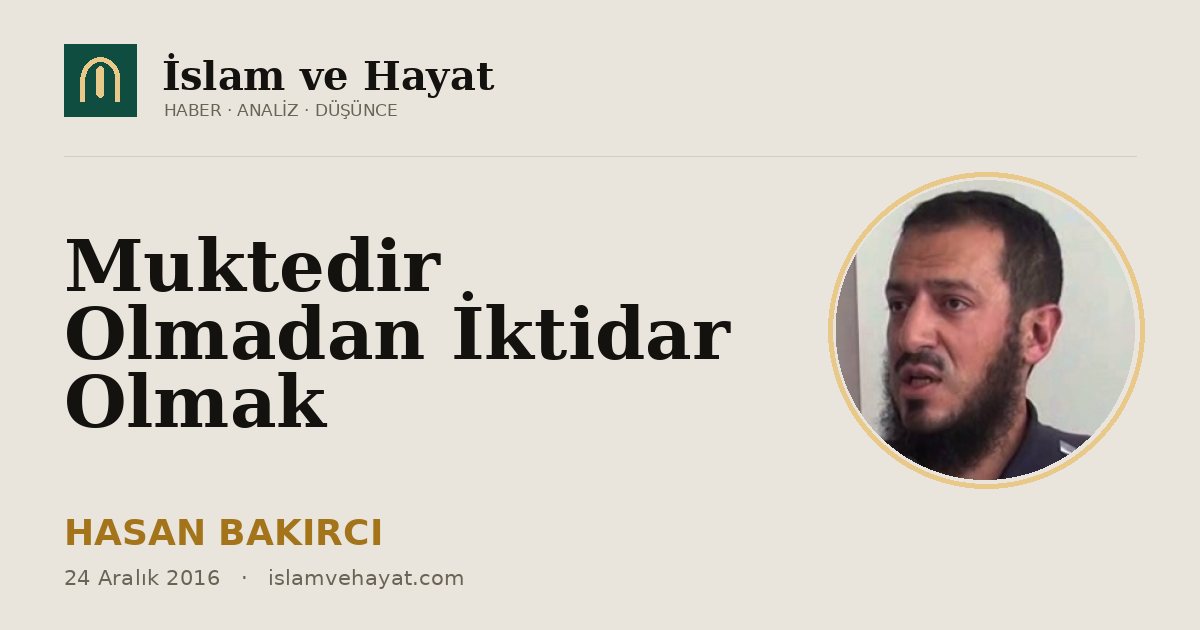 Muktedir Olmadan İktidar Olmak