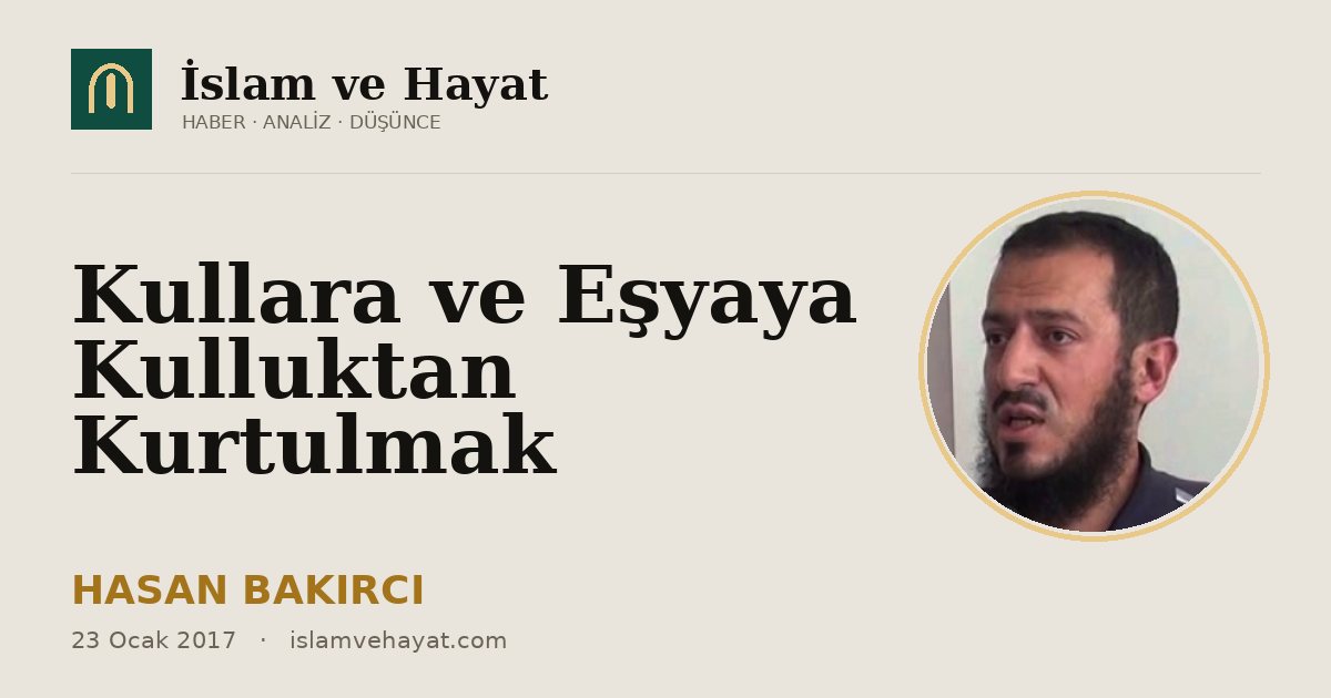Kullara ve Eşyaya Kulluktan Kurtulmak