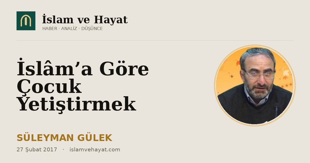 İslâm’a Göre Çocuk Yetiştirmek