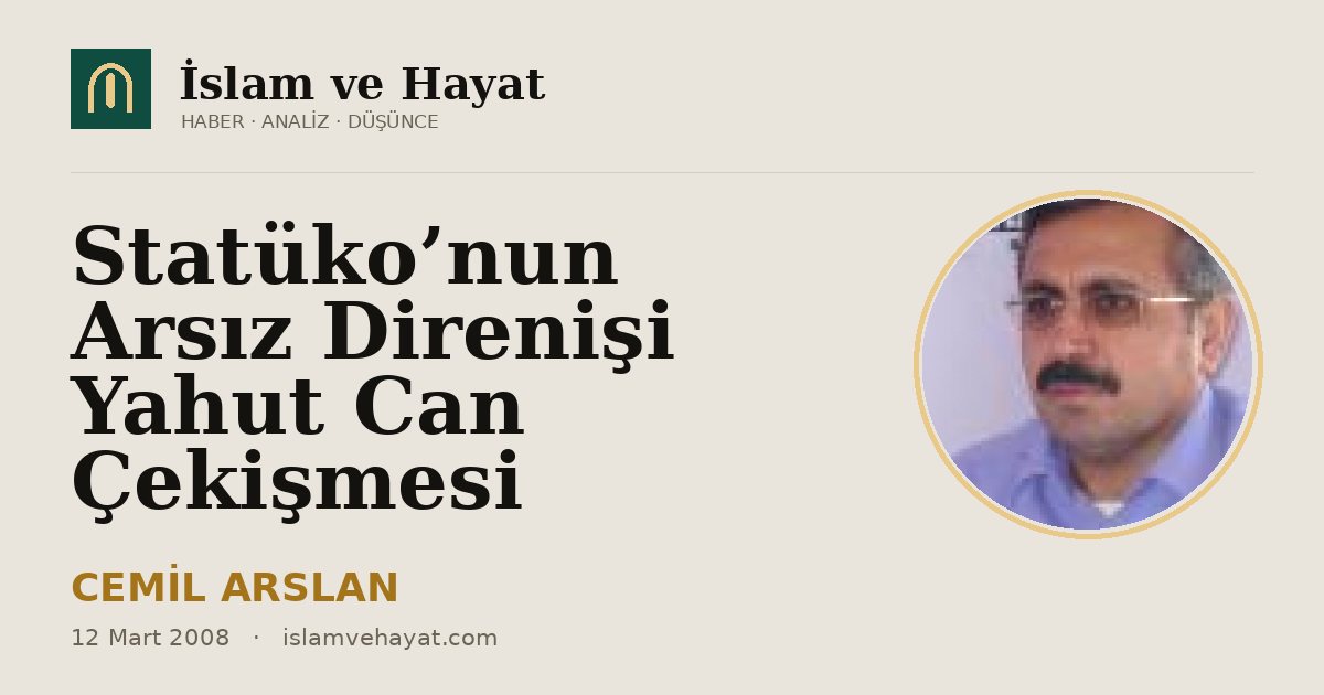 Statüko’nun Arsız Direnişi Yahut Can Çekişmesi