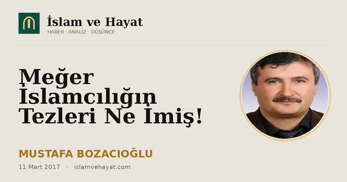 Meğer İslamcılığın Tezleri Ne İmiş!