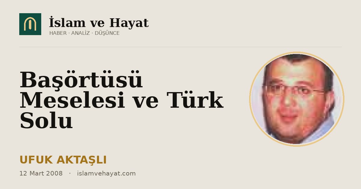 Başörtüsü Meselesi ve Türk Solu