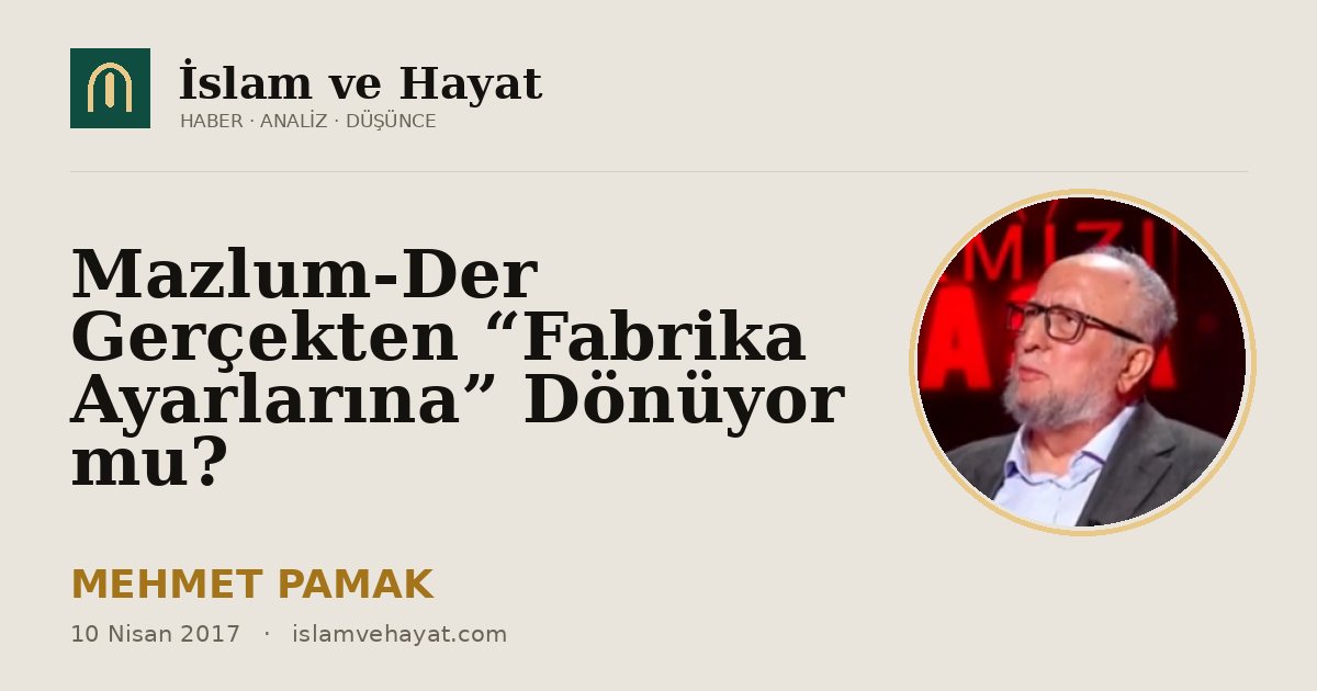 Mazlum-Der Gerçekten “Fabrika Ayarlarına” Dönüyor mu?