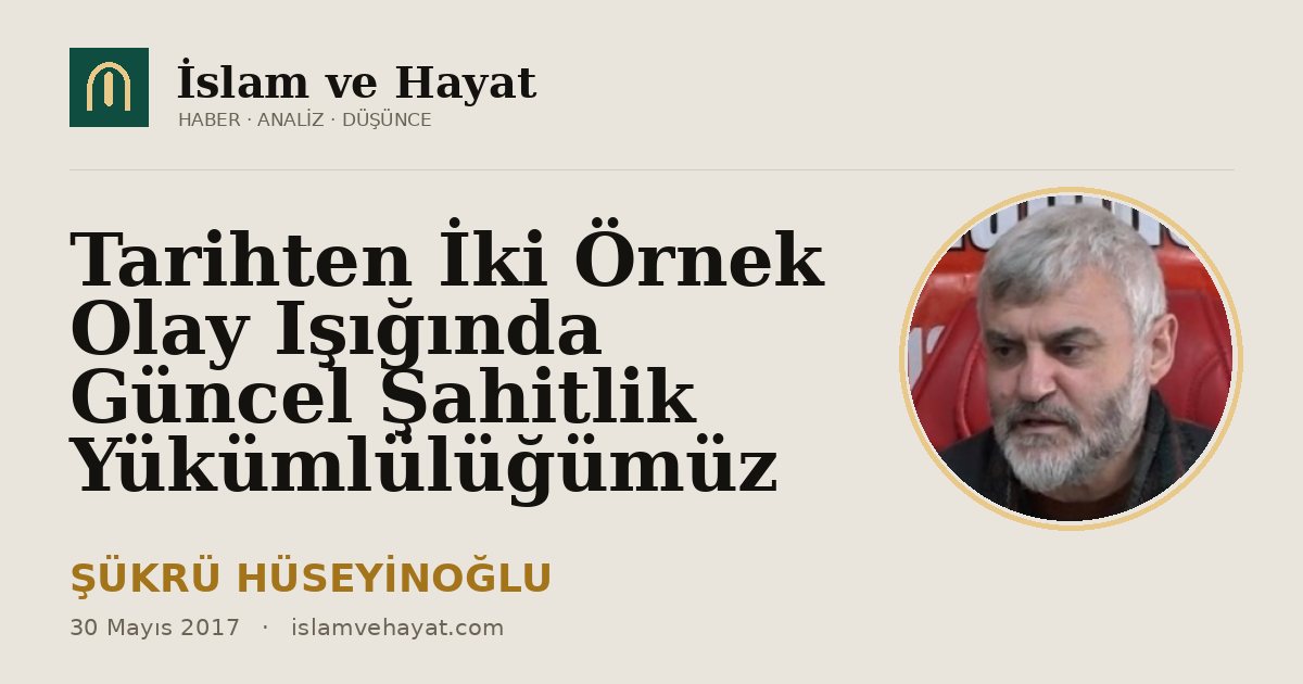 Tarihten İki Örnek Olay Işığında Güncel Şahitlik Yükümlülüğümüz