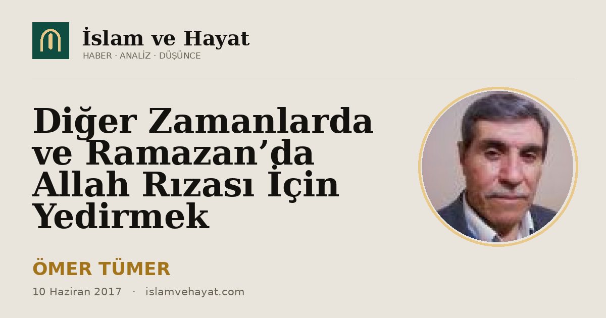 Diğer Zamanlarda ve Ramazan’da Allah Rızası İçin Yedirmek