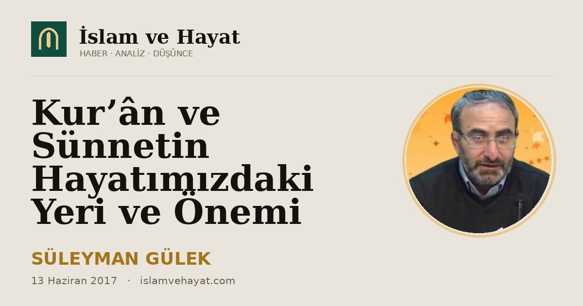 Kur’ân ve Sünnetin Hayatımızdaki Yeri ve Önemi