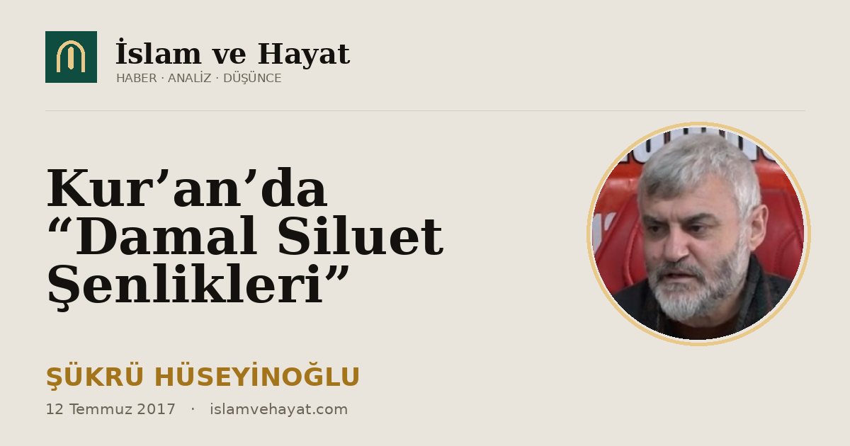 Kur’an’da “Damal Siluet Şenlikleri”