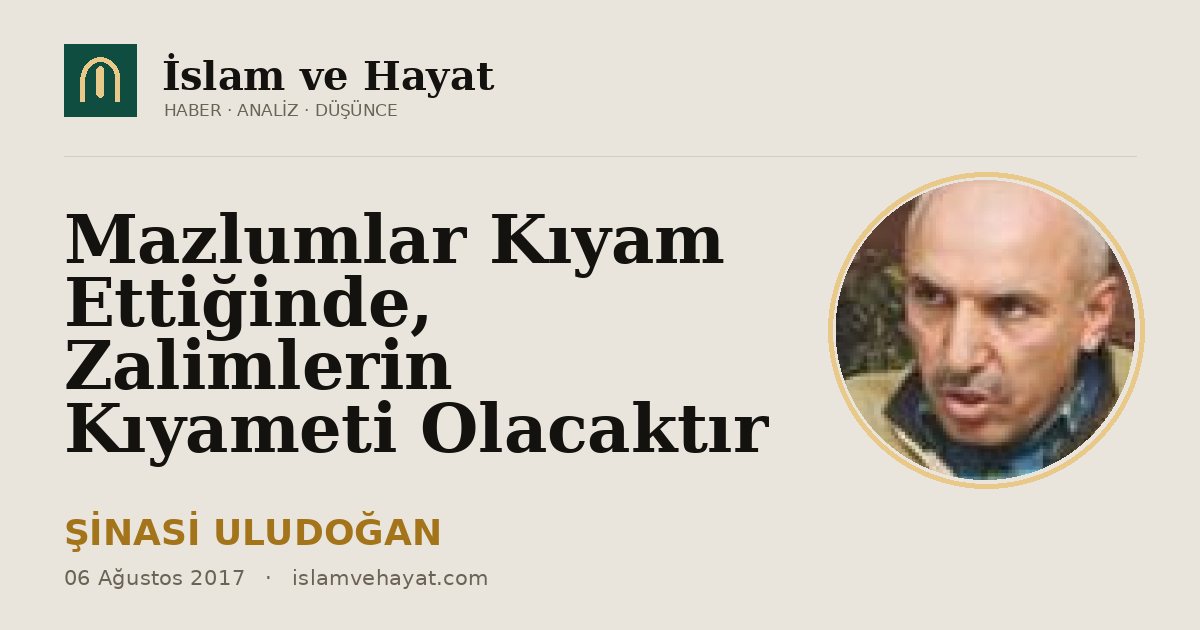 Mazlumlar Kıyam Ettiğinde, Zalimlerin Kıyameti Olacaktır