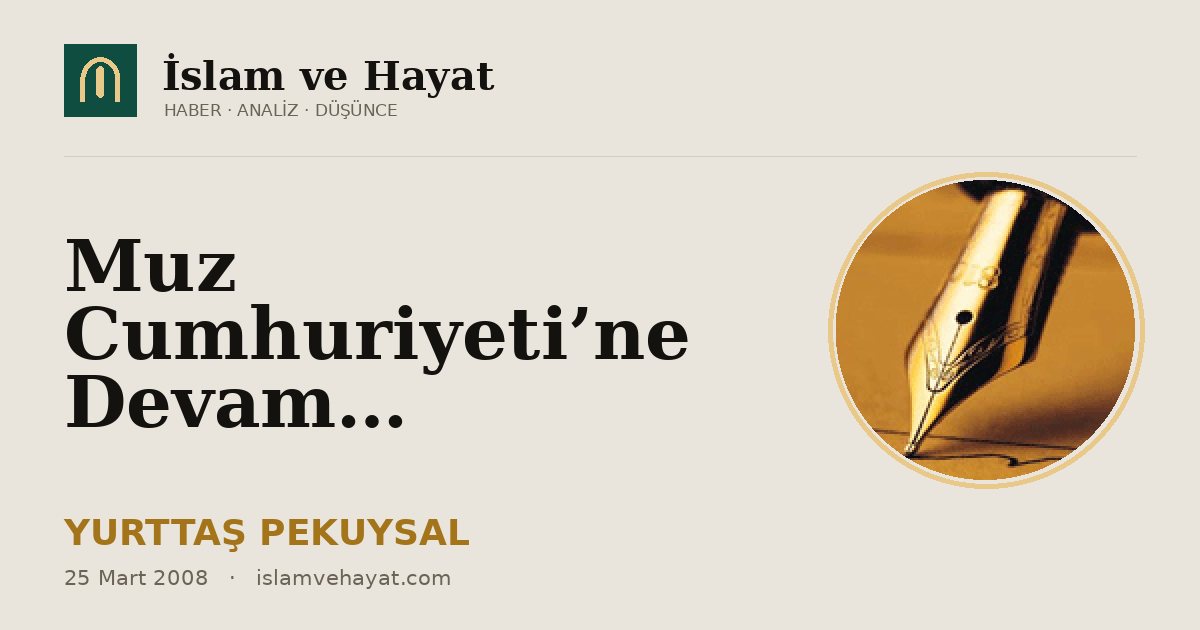Muz Cumhuriyeti’ne Devam…