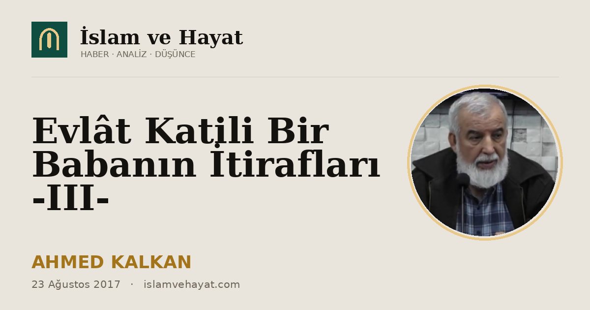 Evlât Katili Bir Babanın İtirafları -III-