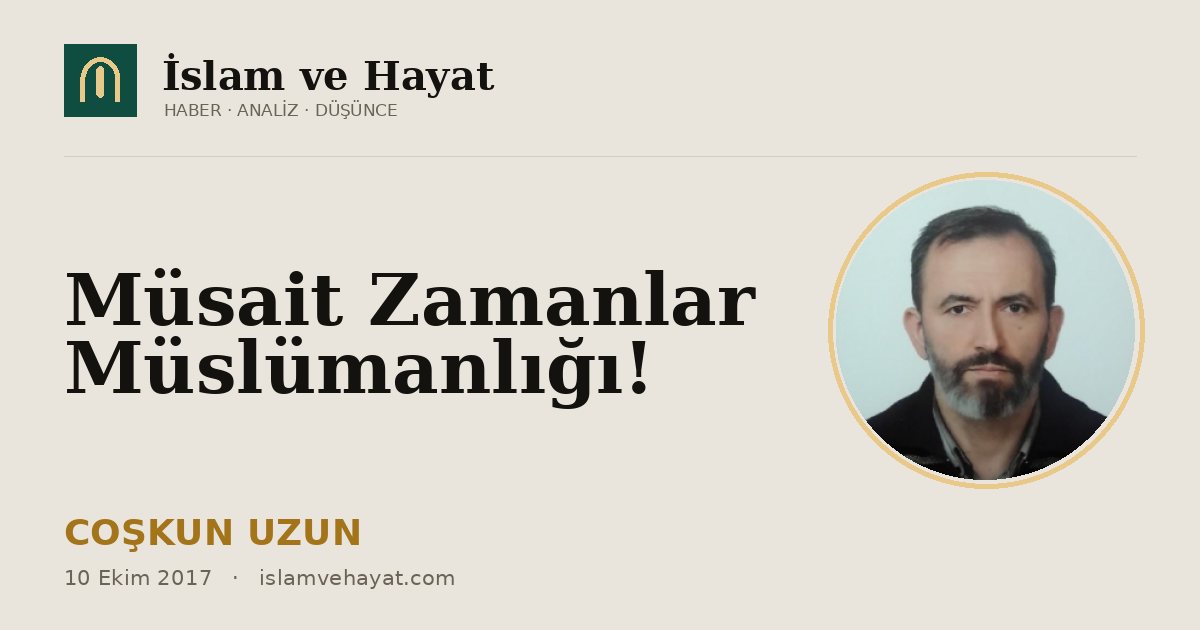 Müsait Zamanlar Müslümanlığı!