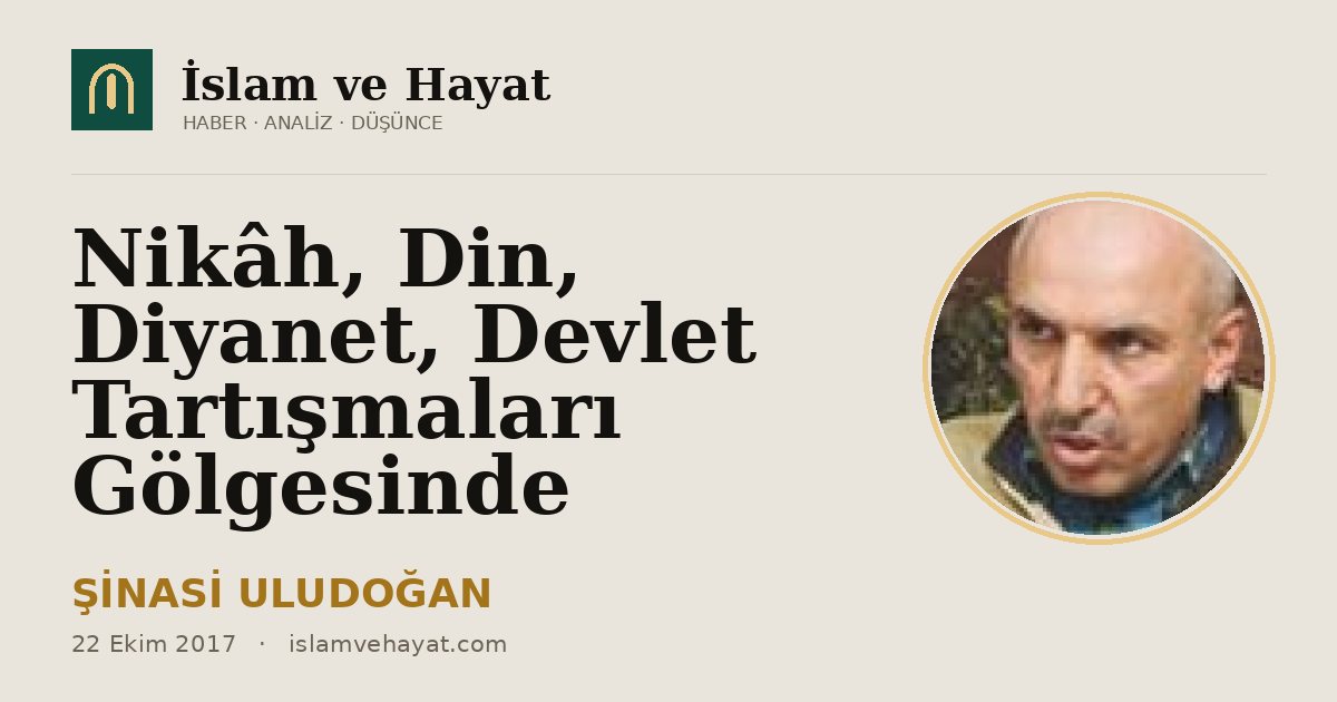 Nikâh, Din, Diyanet, Devlet Tartışmaları Gölgesinde