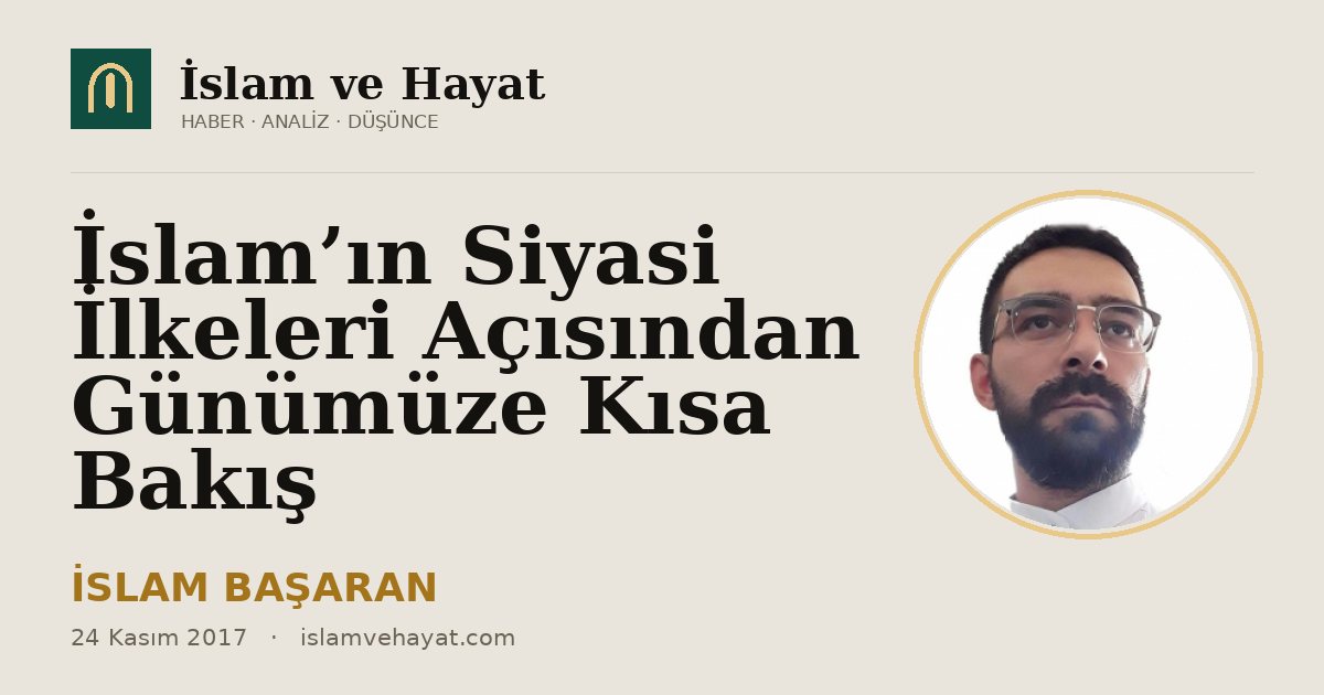 İslam’ın Siyasi İlkeleri Açısından Günümüze Kısa Bakış