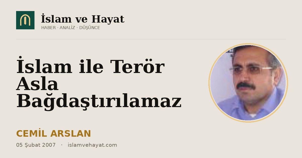 İslam ile Terör Asla Bağdaştırılamaz