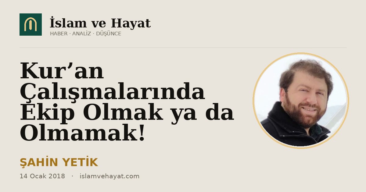 Kur’an Çalışmalarında Ekip Olmak ya da Olmamak!