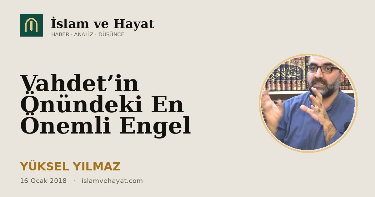 Vahdet’in Önündeki En Önemli Engel