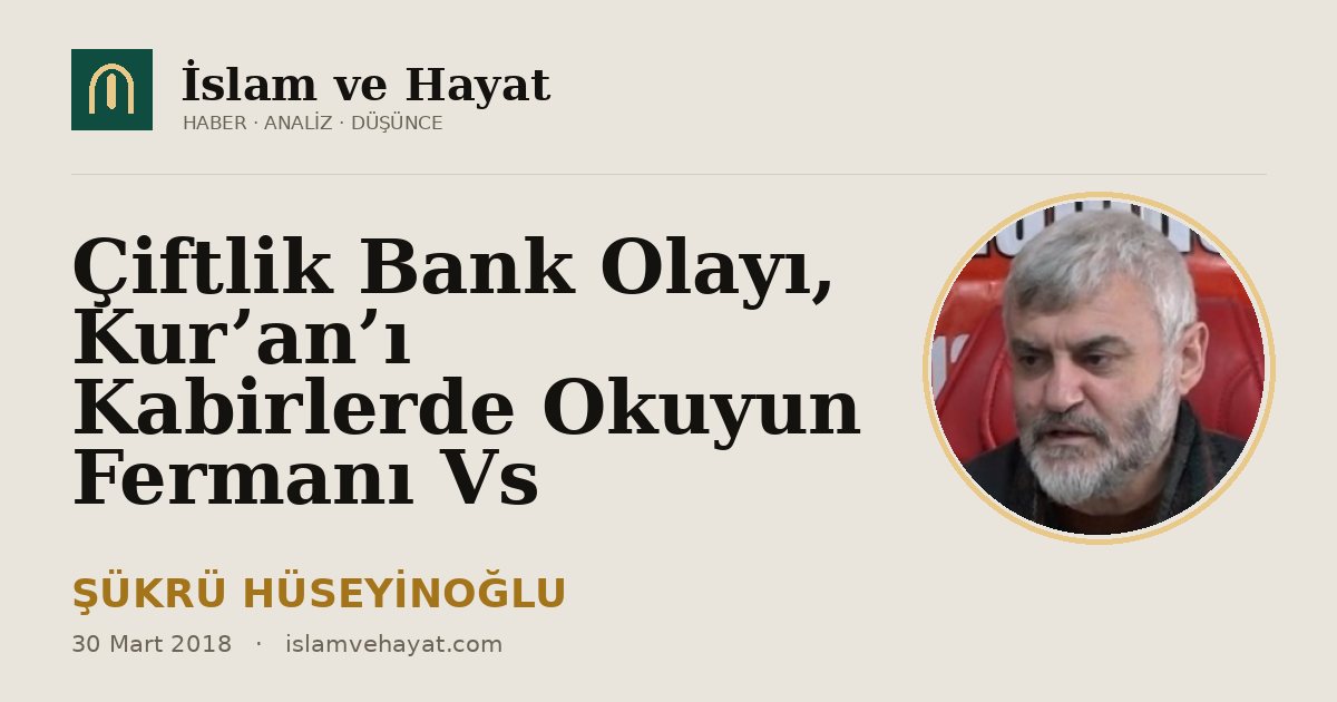 Çiftlik Bank Olayı, Kur’an’ı Kabirlerde Okuyun Fermanı Vs
