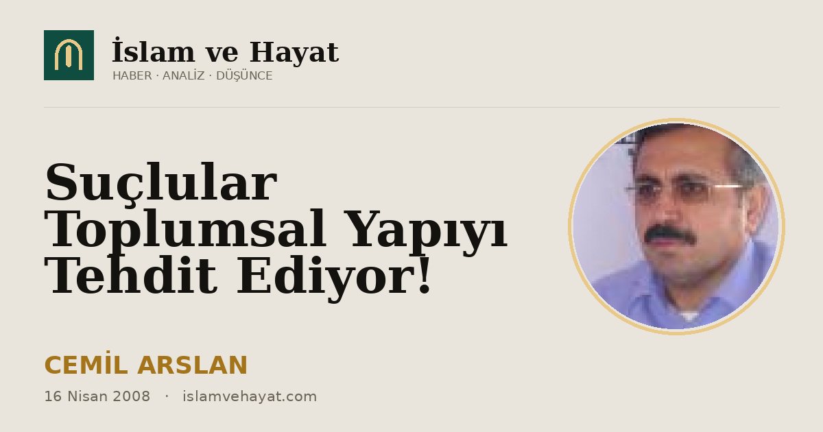 Suçlular Toplumsal Yapıyı Tehdit Ediyor!