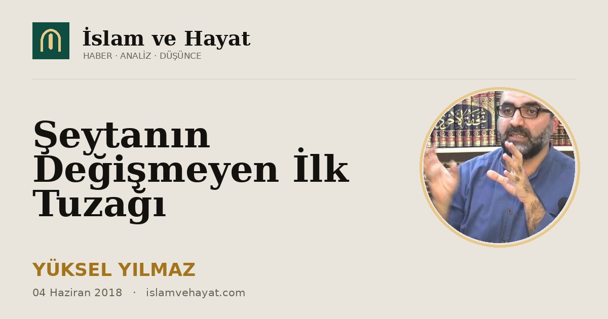 Şeytanın Değişmeyen İlk Tuzağı
