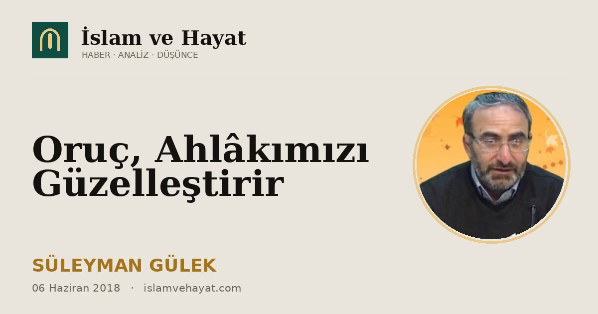Oruç, Ahlâkımızı Güzelleştirir