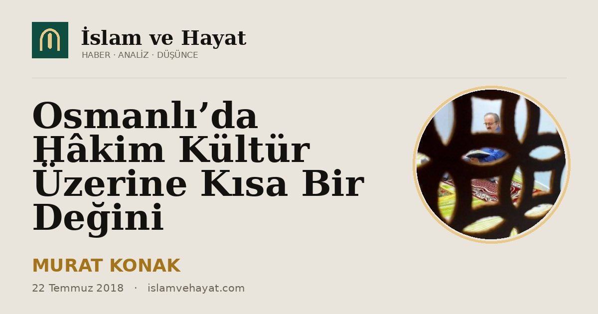 Osmanlı’da Hâkim Kültür Üzerine Kısa Bir Değini