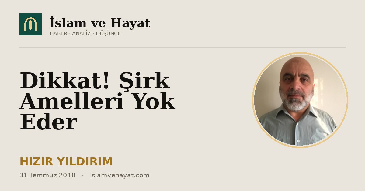 Dikkat! Şirk Amelleri Yok Eder