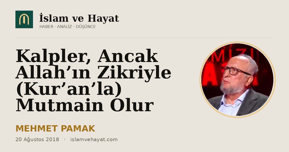 Kalpler, Ancak Allah’ın Zikriyle (Kur’an’la) Mutmain Olur