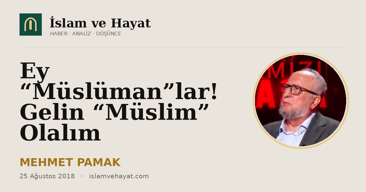 Ey “Müslüman”lar! Gelin “Müslim” Olalım