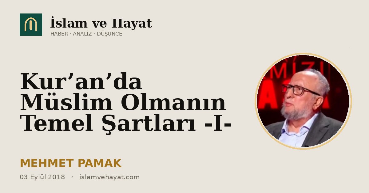 Kur’an’da Müslim Olmanın Temel Şartları -I-