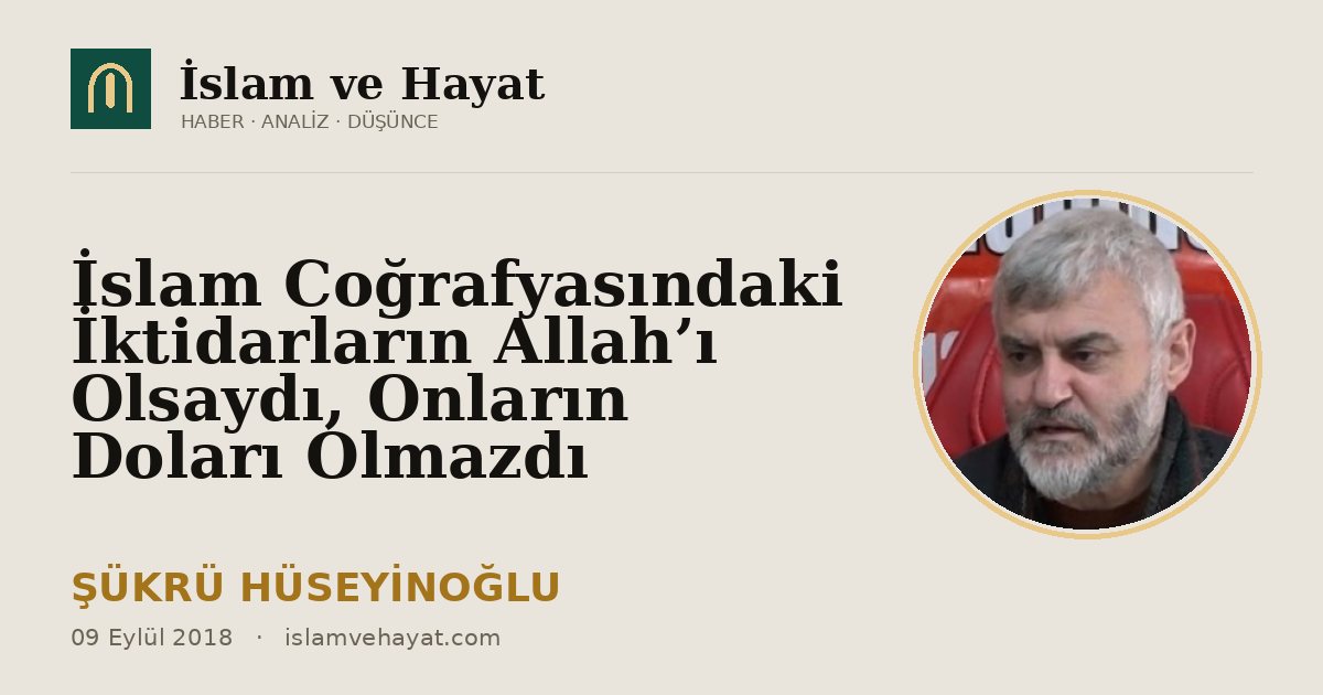 İslam Coğrafyasındaki İktidarların Allah’ı Olsaydı, Onların Doları Olmazdı