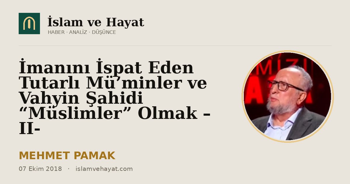 İmanını İspat Eden Tutarlı Mü’minler ve Vahyin Şahidi “Müslimler” Olmak – II-