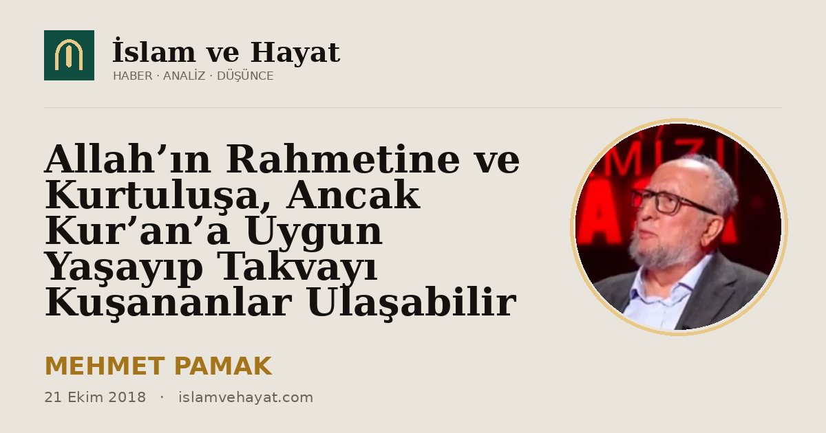 Allah’ın Rahmetine ve Kurtuluşa, Ancak Kur’an’a Uygun Yaşayıp Takvayı Kuşananlar Ulaşabilir