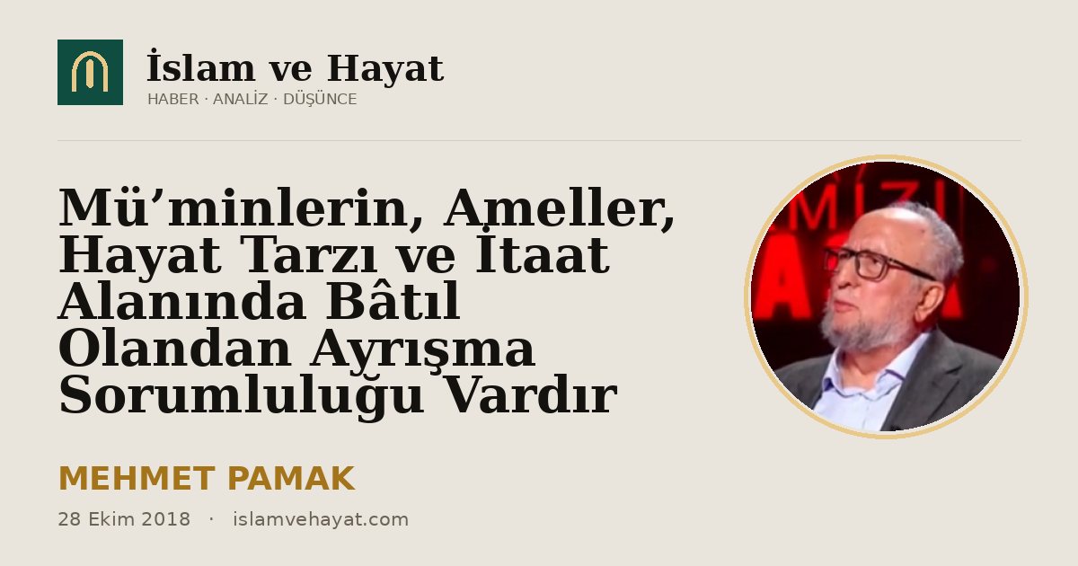 Mü’minlerin, Ameller, Hayat Tarzı ve İtaat Alanında Bâtıl Olandan Ayrışma Sorumluluğu Vardır