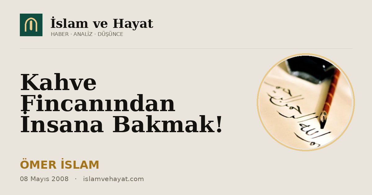 Kahve Fincanından İnsana Bakmak!