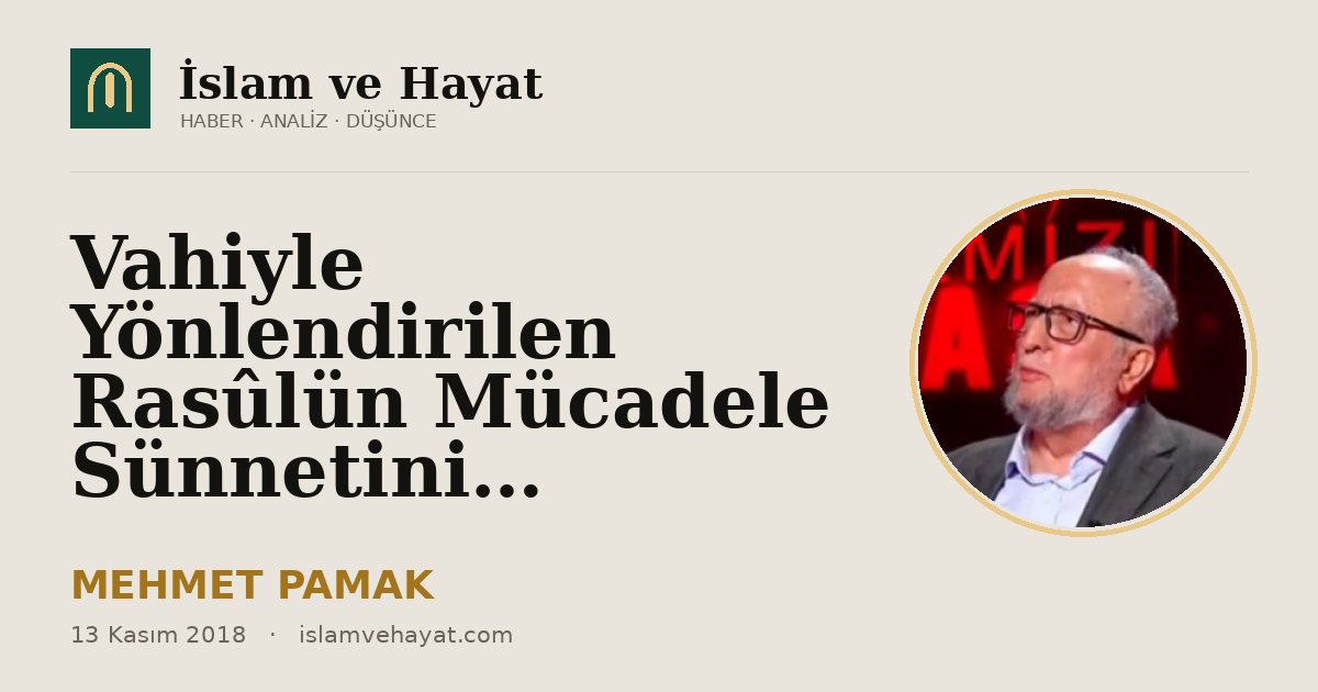 Vahiyle Yönlendirilen Rasûlün Mücadele Sünnetini…