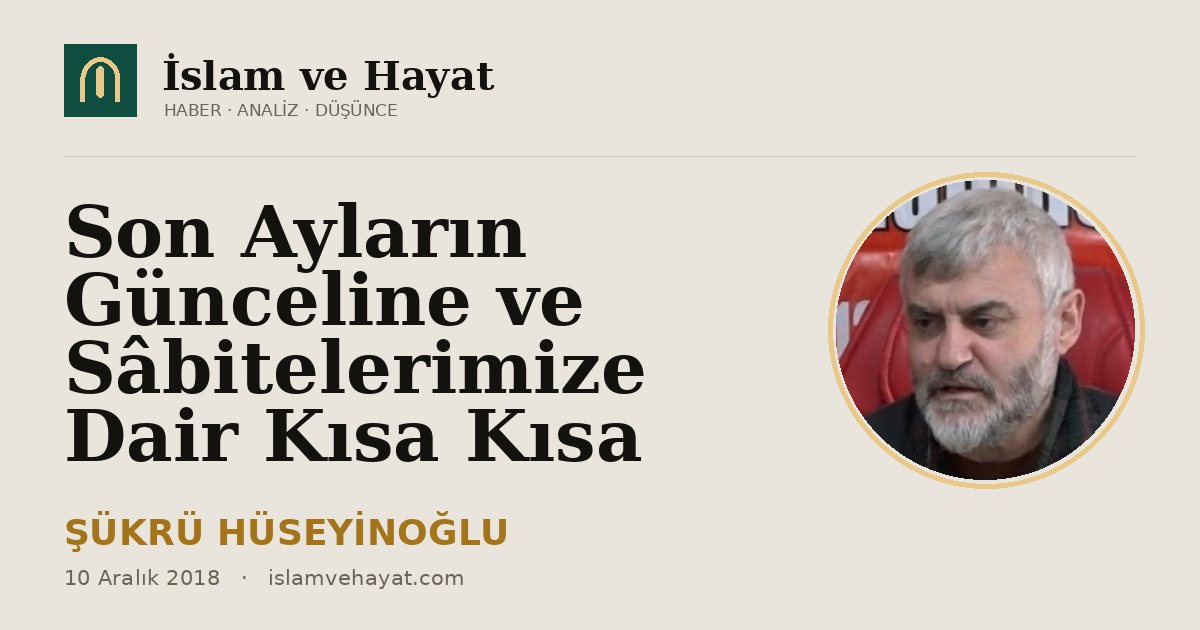 Son Ayların Günceline ve Sâbitelerimize Dair Kısa Kısa