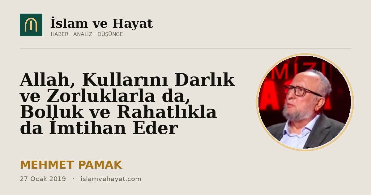 Allah, Kullarını Darlık ve Zorluklarla da, Bolluk ve Rahatlıkla da İmtihan Eder