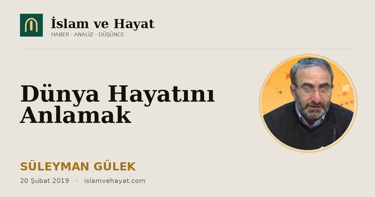 Dünya Hayatını Anlamak