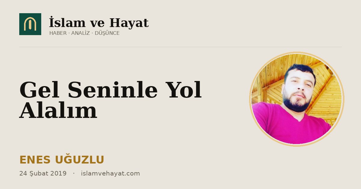 Gel Seninle Yol Alalım