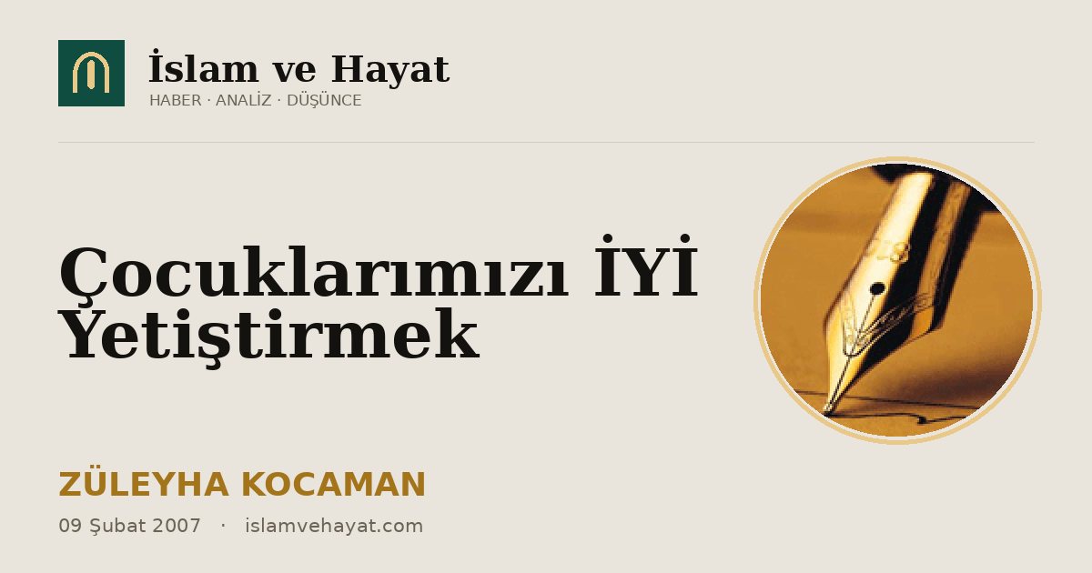 Çocuklarımızı İYİ Yetiştirmek