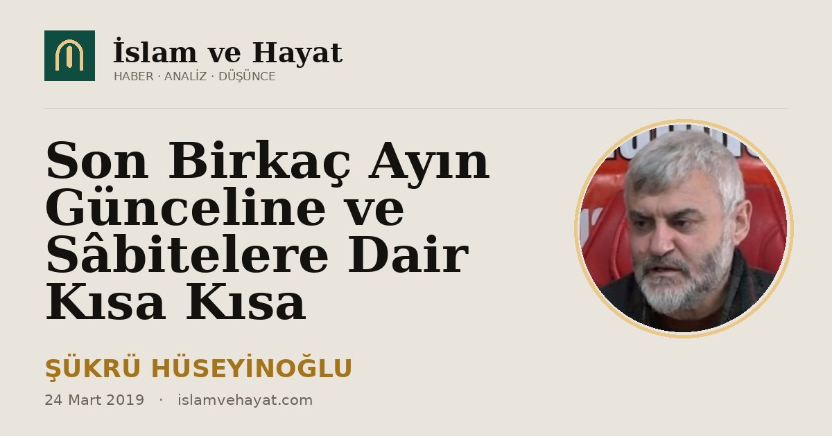 Son Birkaç Ayın Günceline ve Sâbitelere Dair Kısa Kısa