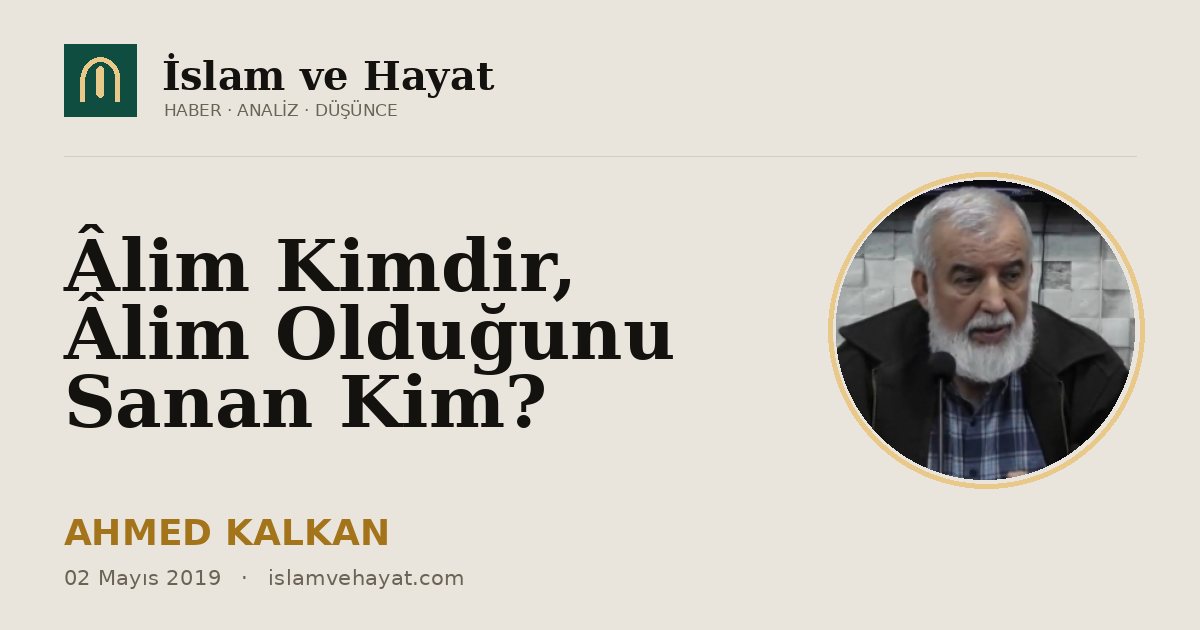 Âlim Kimdir, Âlim Olduğunu Sanan Kim?