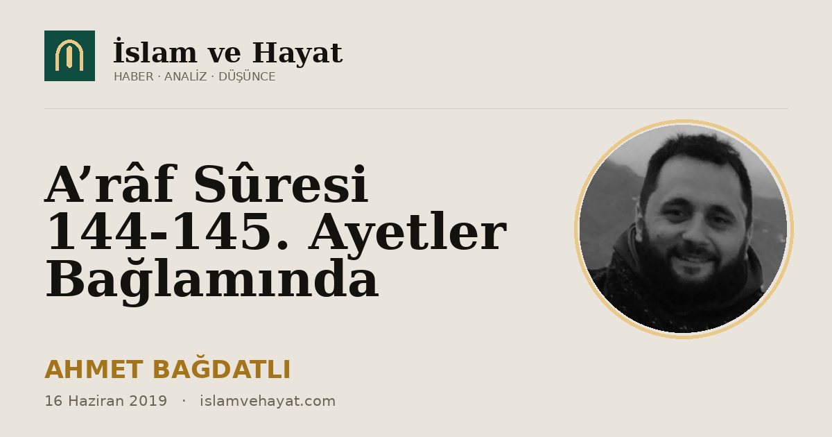 A’râf Sûresi 144-145. Ayetler Bağlamında