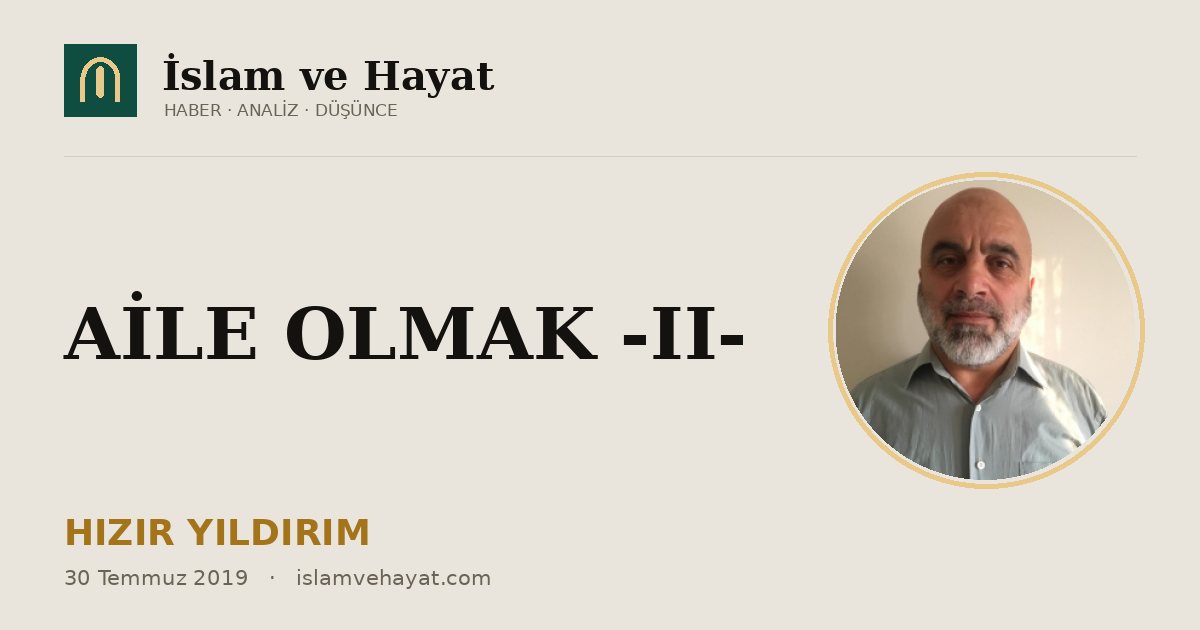 AİLE OLMAK -II-