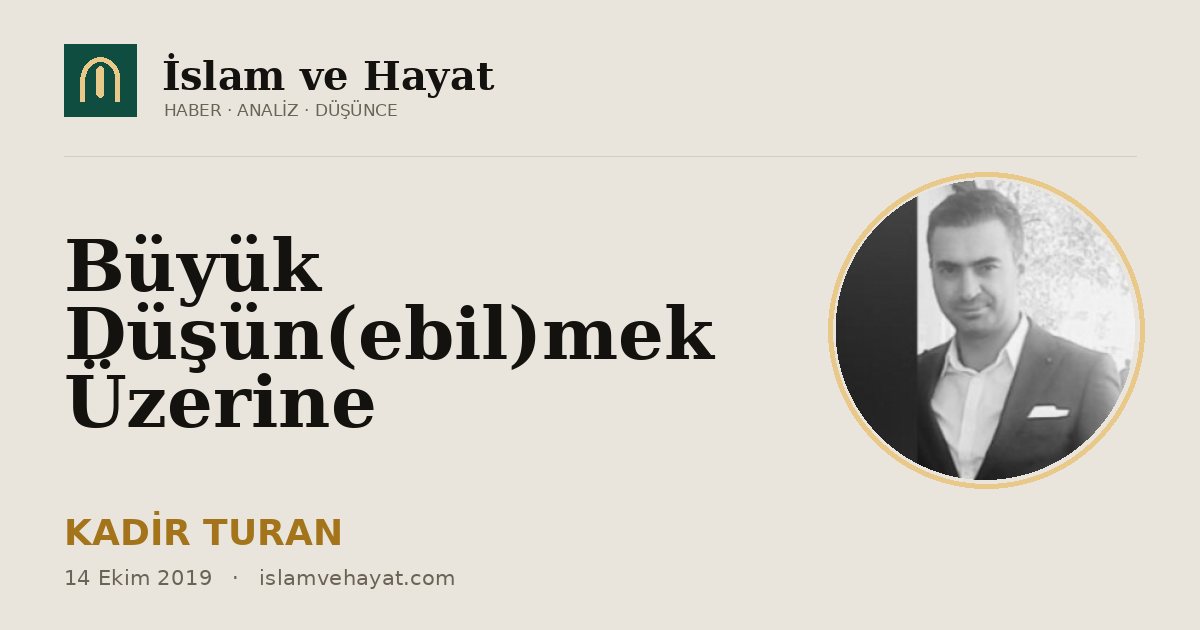 Büyük Düşün(ebil)mek Üzerine